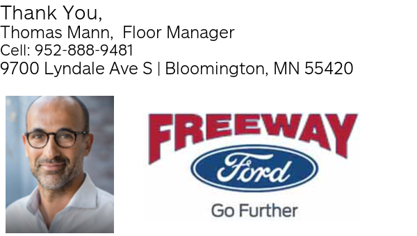 Thank You, Thomas Mann,  Floor Manager Cell: 952-888-9481 9700 Lyndale Ave S | Bloomington, MN 55420